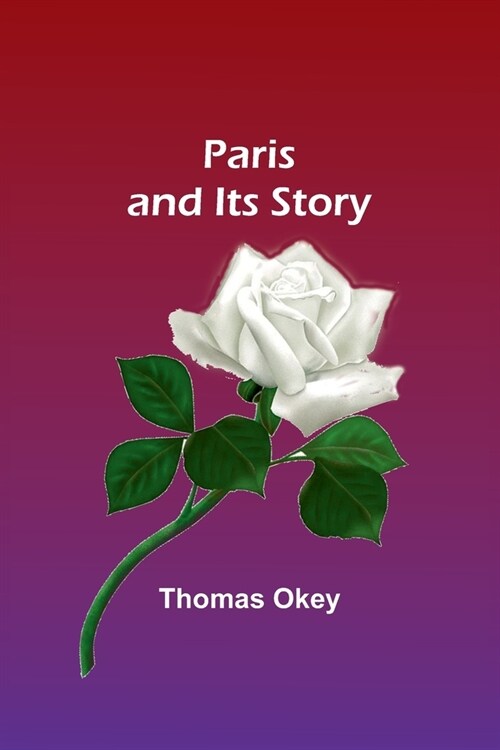 Paris and Its Story (Paperback)