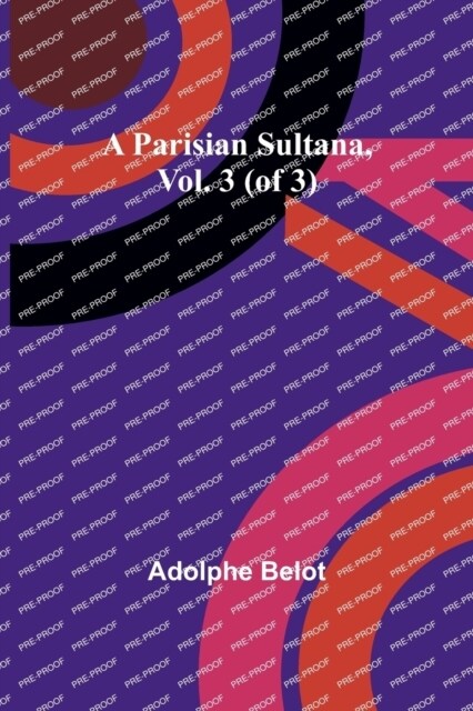 A Parisian Sultana, Vol. 3 (of 3) (Paperback)