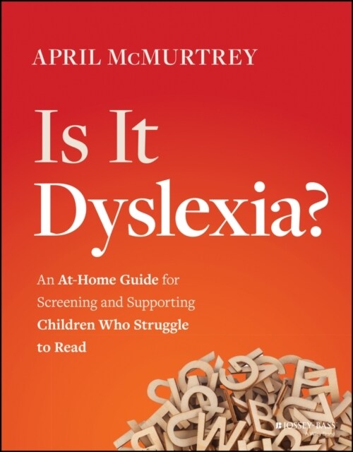 Is It Dyslexia?: An At-Home Guide for Screening and Supporting Children Who Struggle to Read (Paperback)