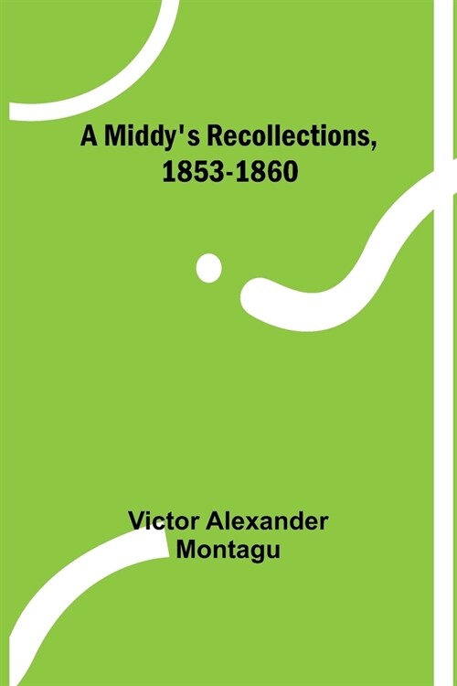 A Middys Recollections, 1853-1860 (Paperback)
