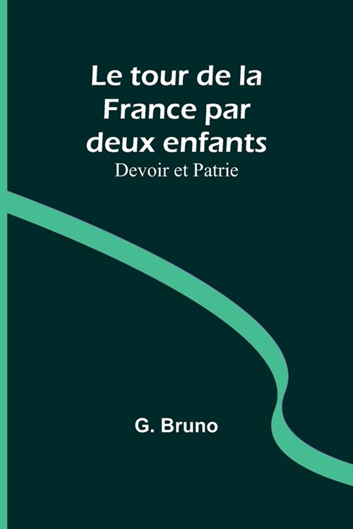 Le tour de la France par deux enfants; Devoir et Patrie (Paperback)