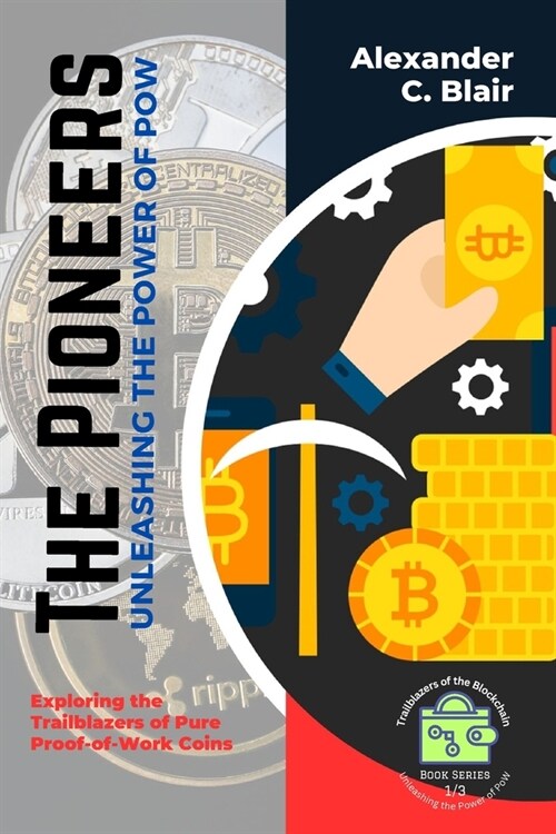 The Pioneers: Exploring the Trailblazers of Pure Proof-of-Work Coins (Paperback)