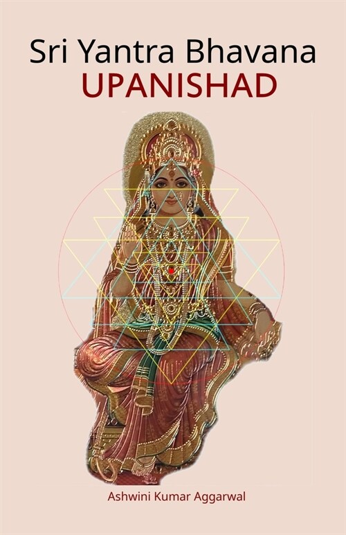 Sri Yantra Bhavana Upanishad: Essence and Sanskrit Grammar (Paperback)