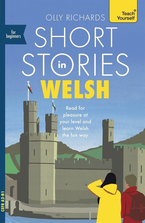 Short Stories in Welsh for Beginners : Read for pleasure at your level, expand your vocabulary and learn Welsh the fun way! (Paperback)