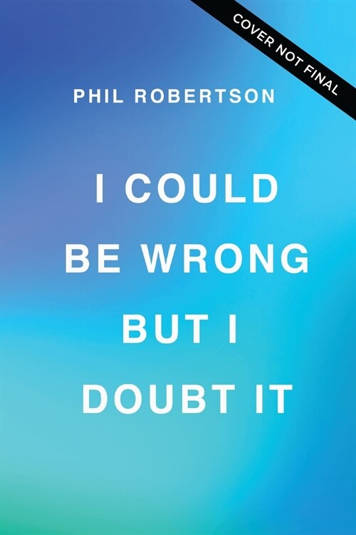 I Could Be Wrong, But I Doubt It: Why Jesus Is Your Greatest Hope on Earth and in Eternity (Hardcover)