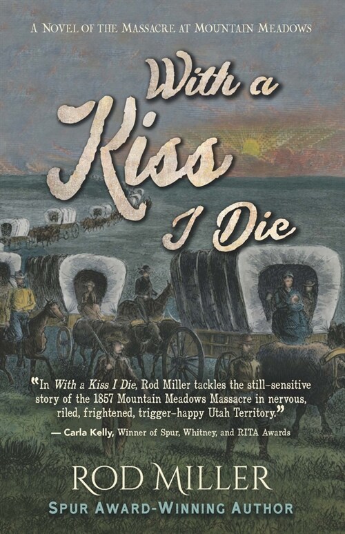With a Kiss I Die: A Novel of the Massacre at Mountain Meadows (Paperback)