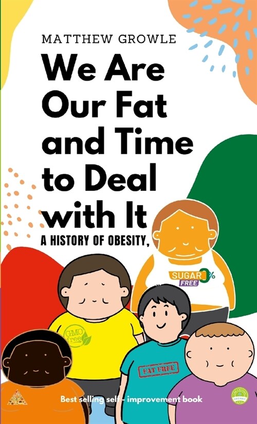 We Are Our Fat and Time to Deal with It: A History of Obesity, (Paperback)