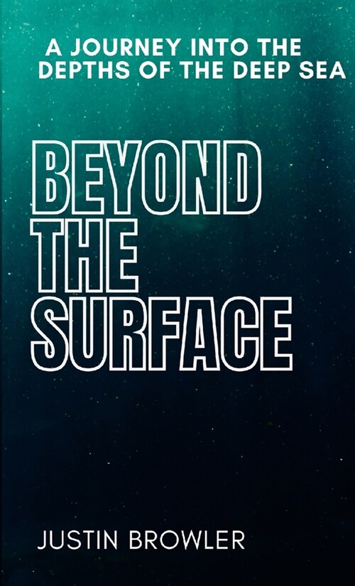 Beyond the Surface: A Journey into the Depths of the Deep Sea (Paperback)
