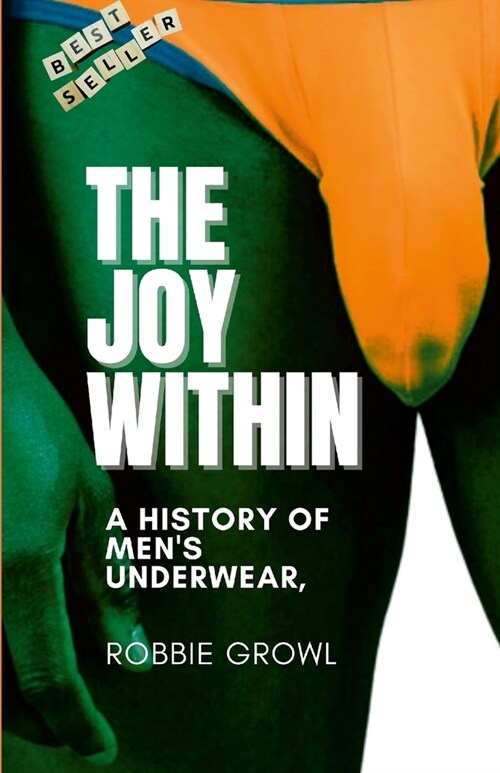 The joy Within: A History of Mens Underwear, (Paperback)