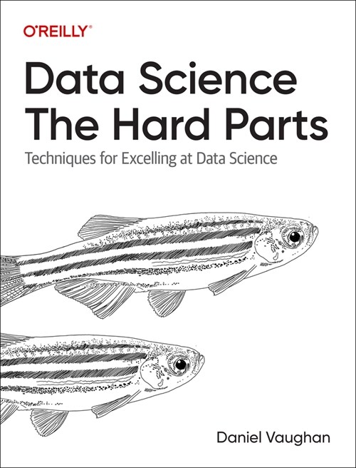 Data Science: The Hard Parts: Techniques for Excelling at Data Science (Paperback)