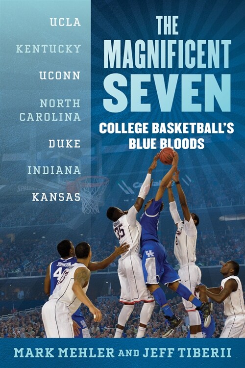 The Magnificent Seven: College Basketballs Blue Bloods (Paperback)