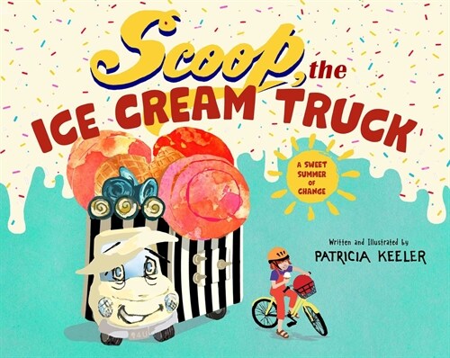 Scoop, the Ice Cream Truck: A Sweet Summer of Change (Paperback)