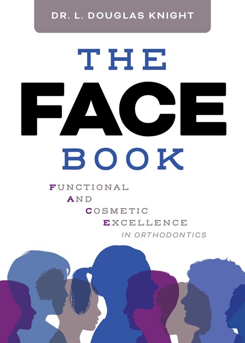 The Face Book: Functional and Cosmetic Excellence in Orthodontics (Hardcover)