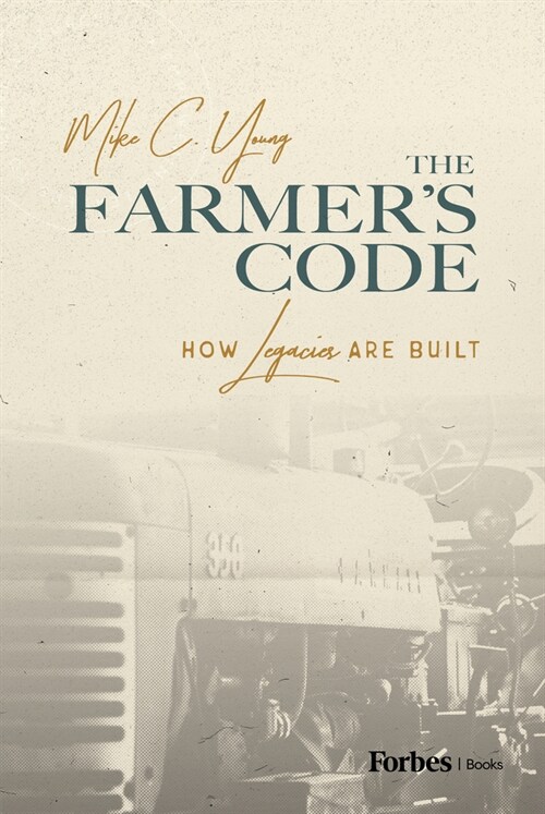 The Farmers Code: How Legacies Are Built (Hardcover)