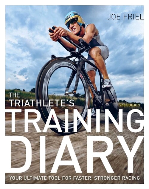The Triathletes Training Diary: Your Ultimate Tool for Faster, Stronger Racing, 2nd Ed. (Paperback)