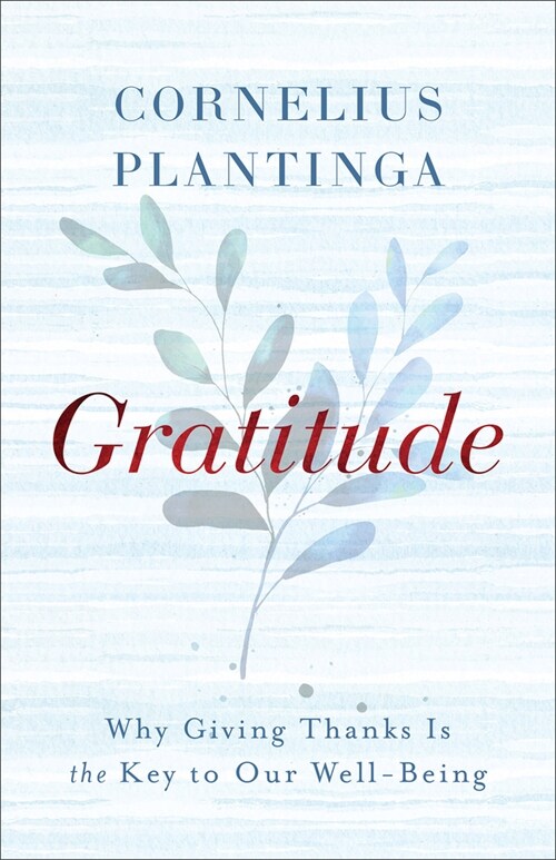 Gratitude: Why Giving Thanks Is the Key to Our Well-Being (Hardcover)