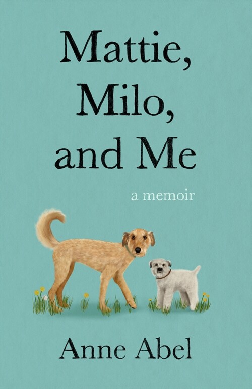 Mattie, Milo, and Me: A Memoir (Paperback)