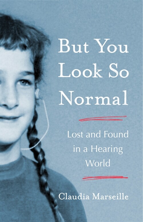 But You Look So Normal: Lost and Found in a Hearing World (Paperback)