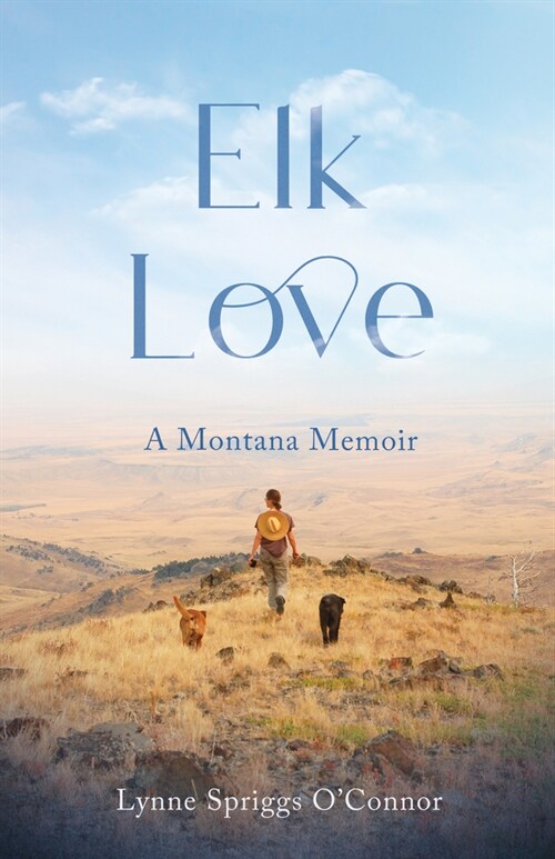 Elk Love: A Montana Memoir (Paperback)