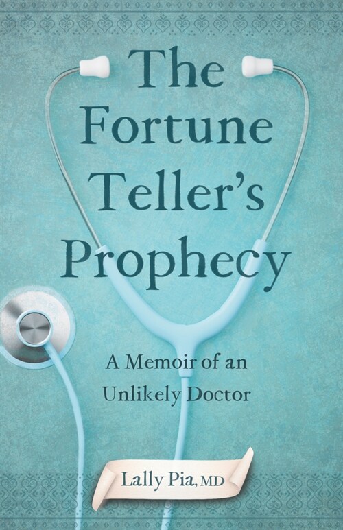 The Fortune Tellers Prophecy: A Memoir of an Unlikely Doctor (Paperback)