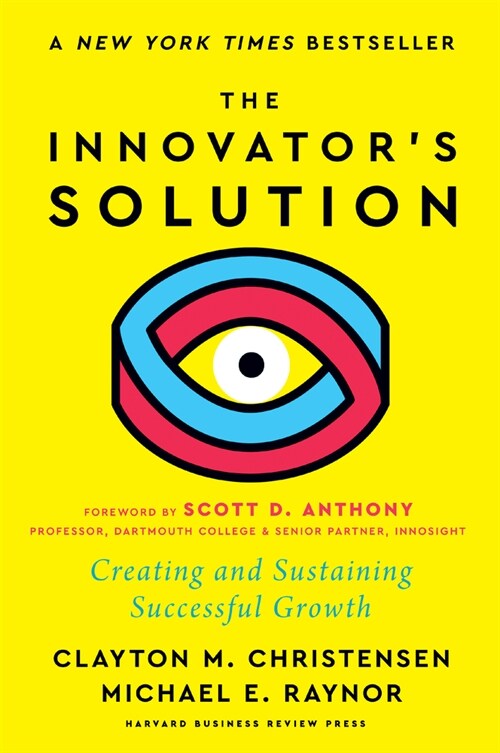 The Innovators Solution, with a New Foreword: Creating and Sustaining Successful Growth (Hardcover)