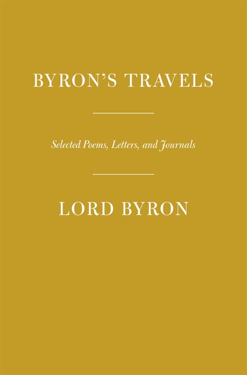 Byrons Travels: Poems, Letters, and Journals (Hardcover)