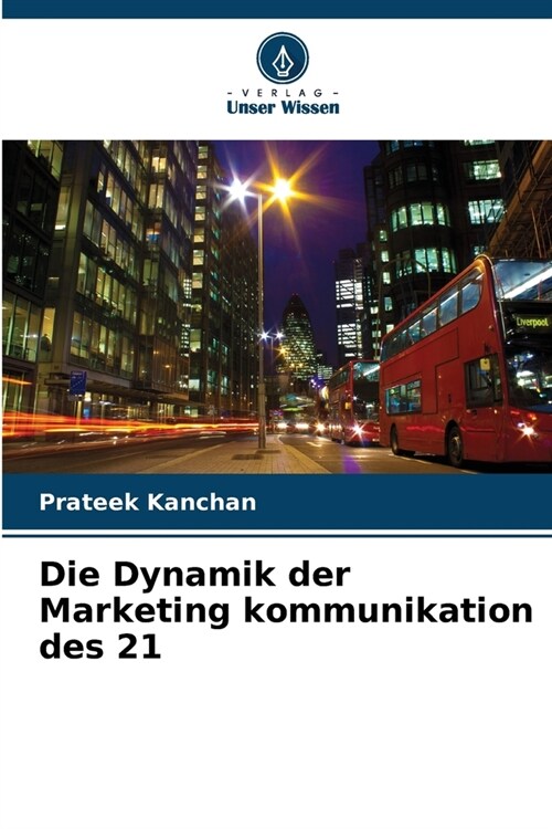 Die Dynamik der Marketing kommunikation des 21 (Paperback)
