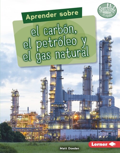 Aprender Sobre El Carb?, El Petr?eo Y El Gas Natural (Finding Out about Coal, Oil, and Natural Gas) (Library Binding)
