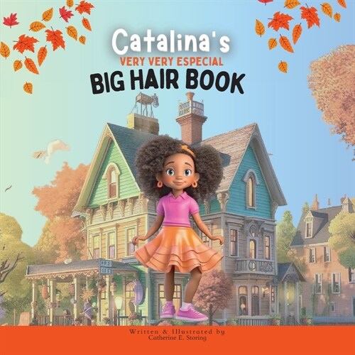 Catalinas Very Very Special Big Hair: A Heartwarming Tale of Self-Love and Embracing Diversity (Paperback)