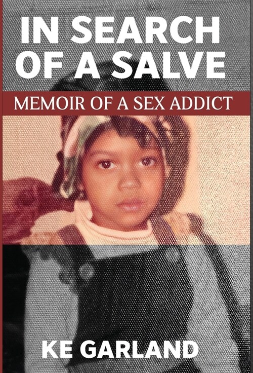 In Search of a Salve: Memoir of a Sex Addict (Hardcover)