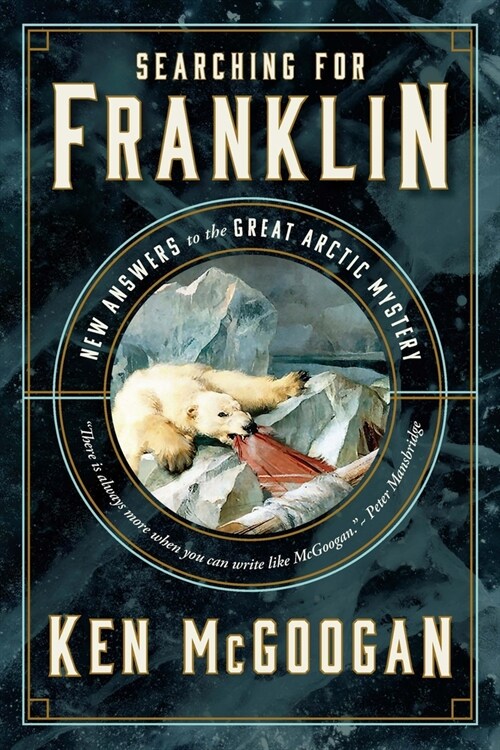 Searching for Franklin: New Answers to the Great Arctic Mystery (Hardcover)