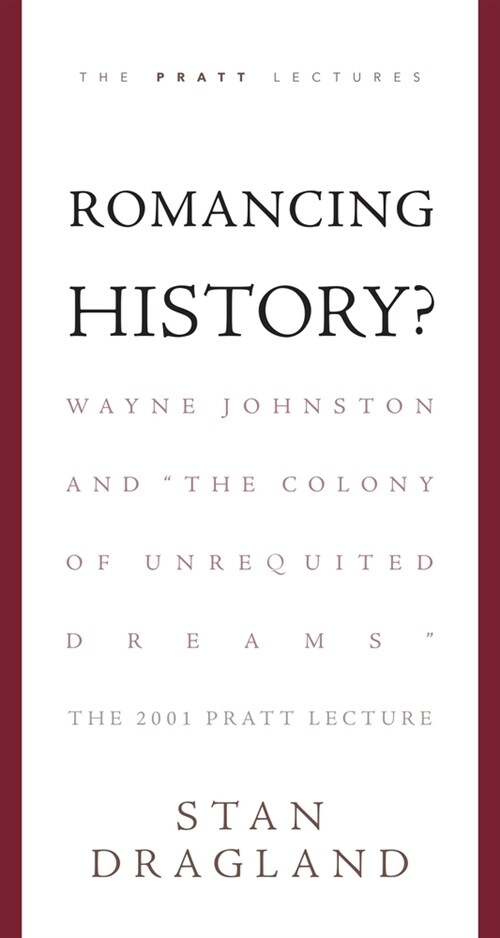 Romancing History?: Wayne Johnston and The Colony of Unrequited Dreams (Paperback)