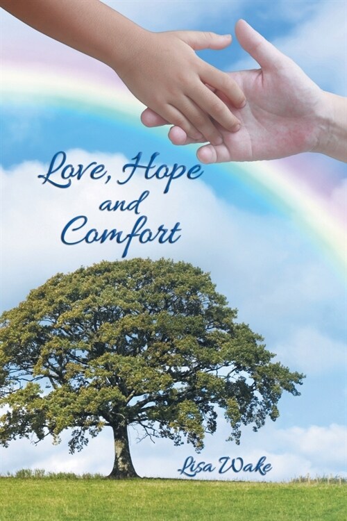 Love, Hope and Comfort: Wisdom in Experience (Paperback)