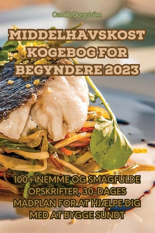 Middelhavskost Kogebog for Begyndere 2023 (Paperback)