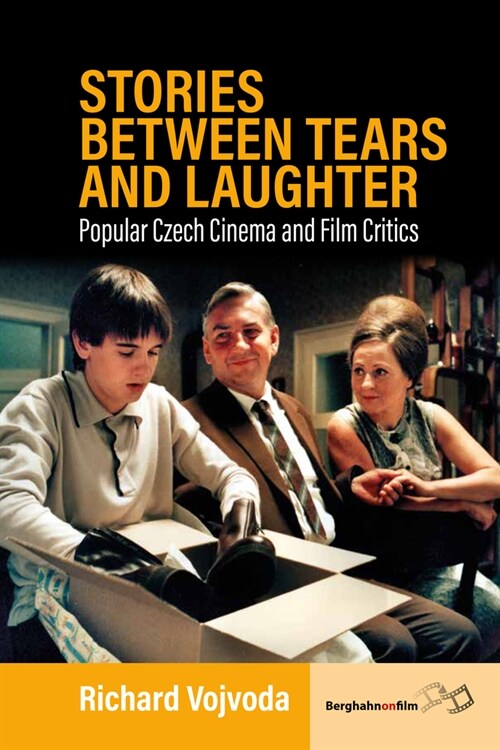 Stories between Tears and Laughter : Popular Czech Cinema and Film Critics (Hardcover)