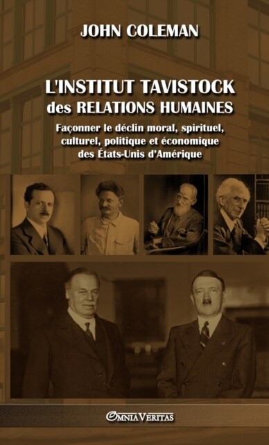 LInstitut Tavistock des relations humaines: Fa?nner le d?lin moral, spirituel, culturel, politique et ?onomique des ?ats-Unis dAm?ique (Hardcover)