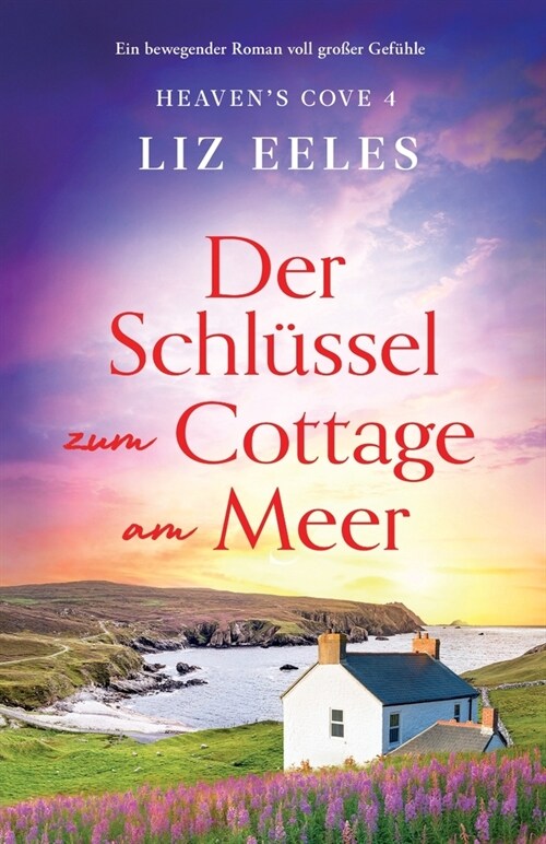 Der Schl?sel zum Cottage am Meer: Ein bewegender Roman voll gro?r Gef?le (Paperback)