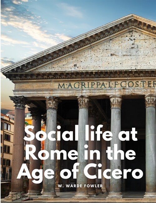 Social life at Rome in the Age of Cicero (Paperback)
