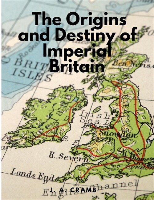 The Origins and Destiny of Imperial Britain - Nineteenth Century Europe (Paperback)