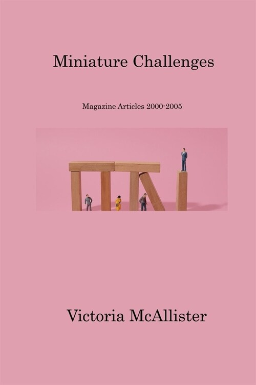 Miniature Challenges: Magazine Articles 2000-2005 (Paperback)
