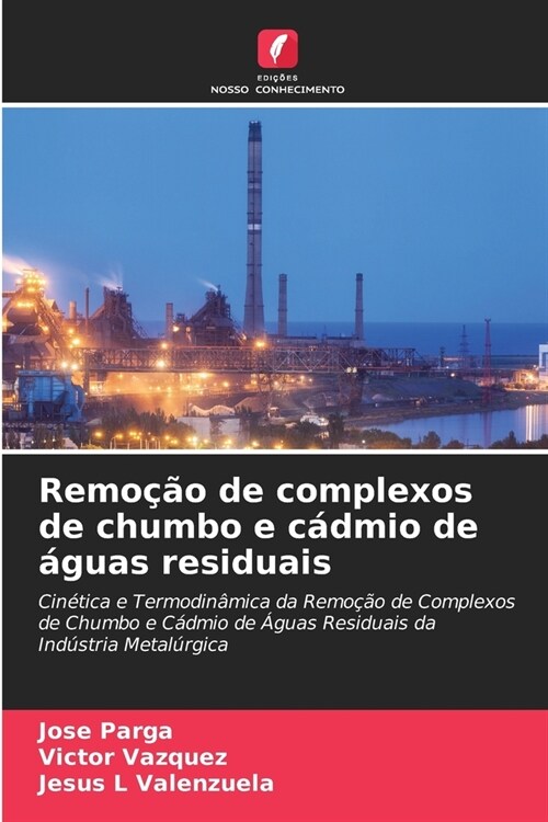 Remo豫o de complexos de chumbo e c?mio de ?uas residuais (Paperback)