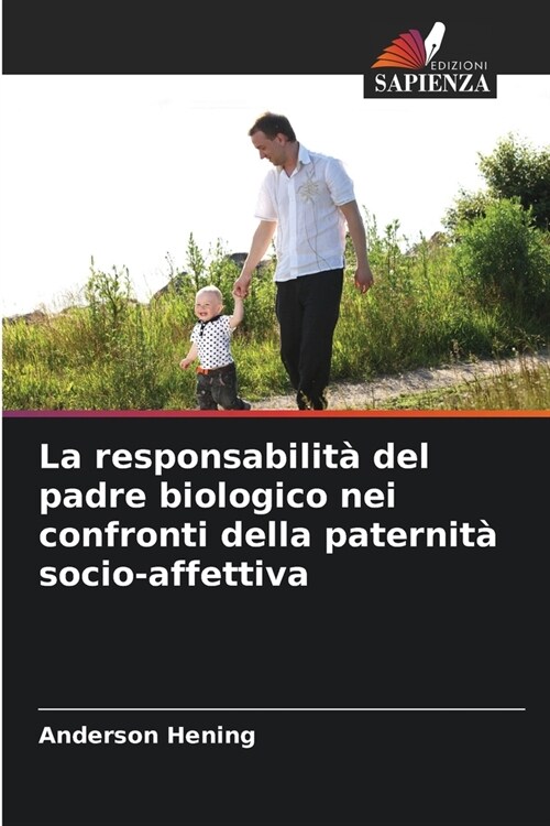 La responsabilit?del padre biologico nei confronti della paternit?socio-affettiva (Paperback)