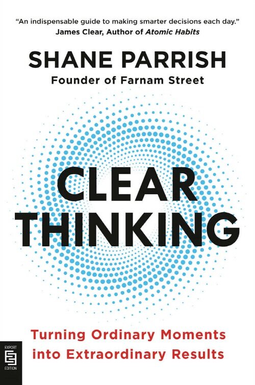 Clear Thinking : Turning Ordinary Moments into Extraordinary Results (Paperback)