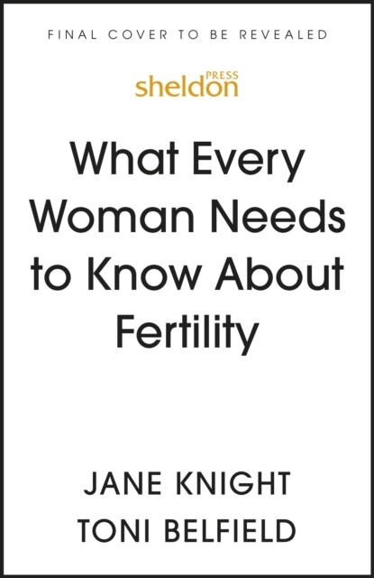 What Every Woman Needs to Know About Fertility : Your Guide to Fertility Awareness to Plan or Avoid Pregnancy (Paperback)