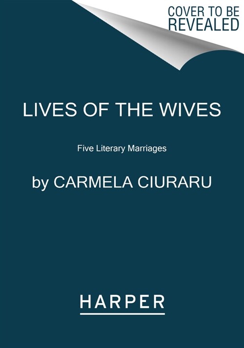 Lives of the Wives: Five Literary Marriages (Paperback)