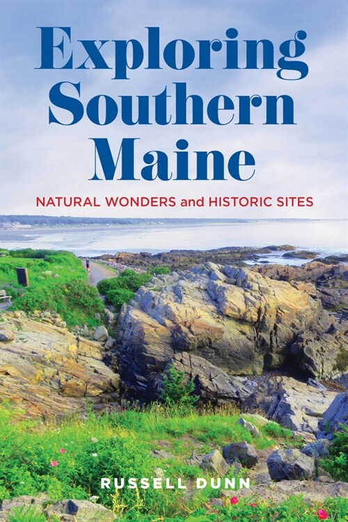 Exploring Southern Maine: Natural Wonders and Historic Sites (Paperback)