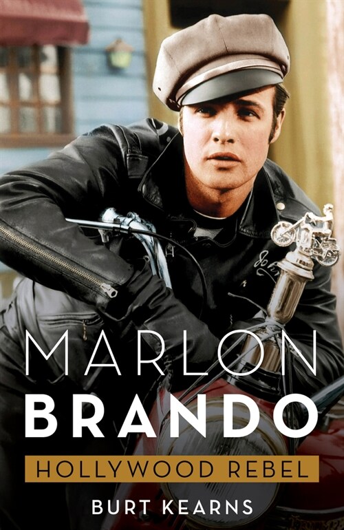 Marlon Brando: Hollywood Rebel (Hardcover)