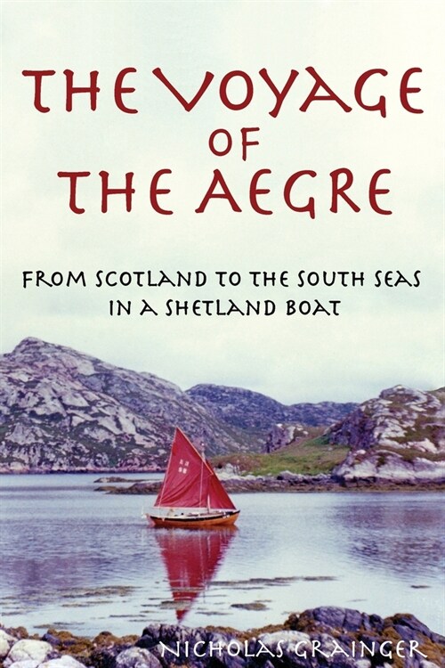 The Voyage of The Aegre: From Scotland to the South Seas in a Shetland boat (Paperback, Third Printing)