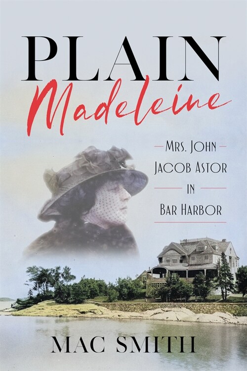 Plain Madeleine: Mrs. John Jacob Astor in Bar Harbor (Paperback)