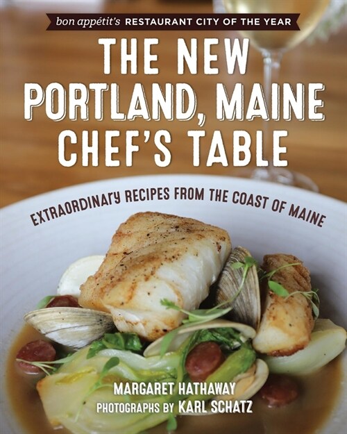 The New Portland, Maine, Chefs Table: Extraordinary Recipes from the Coast of Maine (Paperback)